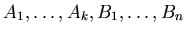 $A_{1}, \ldots ,A_{k}, B_{1}, \ldots ,B_{n} $