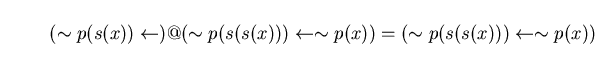 \begin{displaymath}( \sim p(s(x)) \leftarrow ) @ ( \sim p(s(s(x))) \leftarrow \sim p(x) ) = ( \sim p(s(s(x))) \leftarrow \sim p(x) ) \end{displaymath}