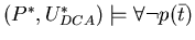 $( P^{*}, U^{*}_{DCA} ) \models \forall \neg p(\bar{t})$
