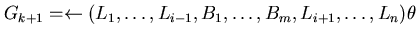 $G_{k+1} = \leftarrow (L_{1}, \ldots, L_{i-1}, B_{1}, \ldots, B_{m}, L_{i+1}, \ldots, L_{n} ) \theta$