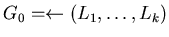 $G_{0} = \leftarrow (L_{1}, \ldots ,L_{k})$