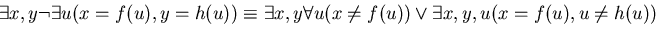 $ \exists x, y \neg \exists u (x = f(u), y = h(u)) \equiv \exists x, y \forall u (x \neq f(u)) \vee \exists x, y, u (x = f(u), u \neq h(u)) $