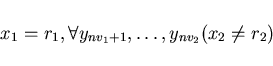 \begin{displaymath}x_{1} = r_{1}, \forall y_{n v_{1}+1}, \ldots ,y_{nv_{2}} (x_{2} \neq r_{2}) \end{displaymath}