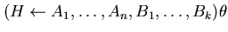 $(H \leftarrow A_{1}, \ldots , A_{n},B_{1}, \ldots , B_{k})\theta$
