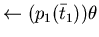 $\leftarrow (p_{1}(\bar{t}_{1})) \theta$