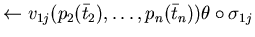 $\leftarrow v_{1j}(p_{2}(\bar{t}_{2}), \ldots, p_{n}(\bar{t}_{n})) \theta \circ \sigma_{1j}$
