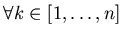 $\forall k \in [1,\ldots ,n]$